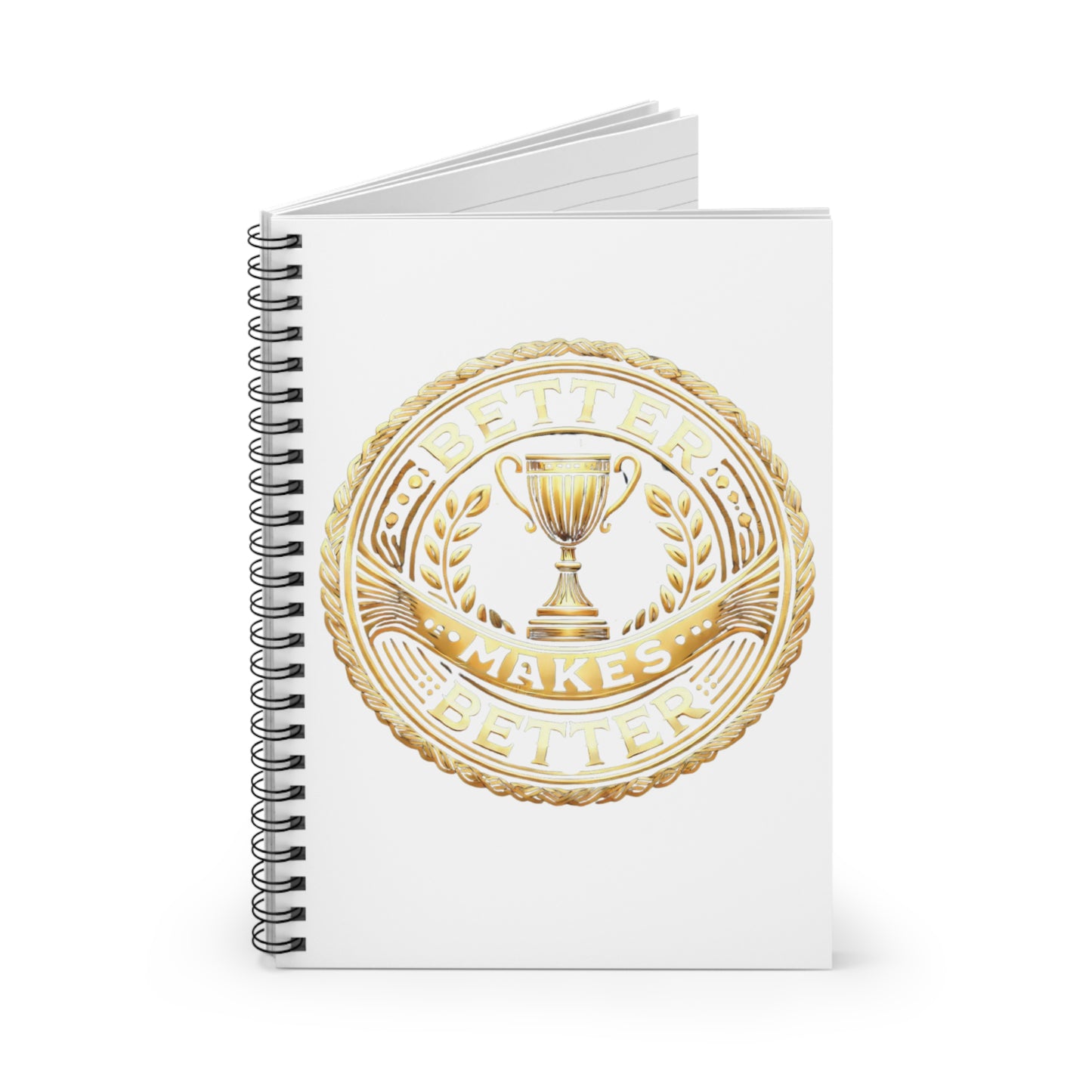 Inspirational Spiral Notebook - "Better Makes Better" Design