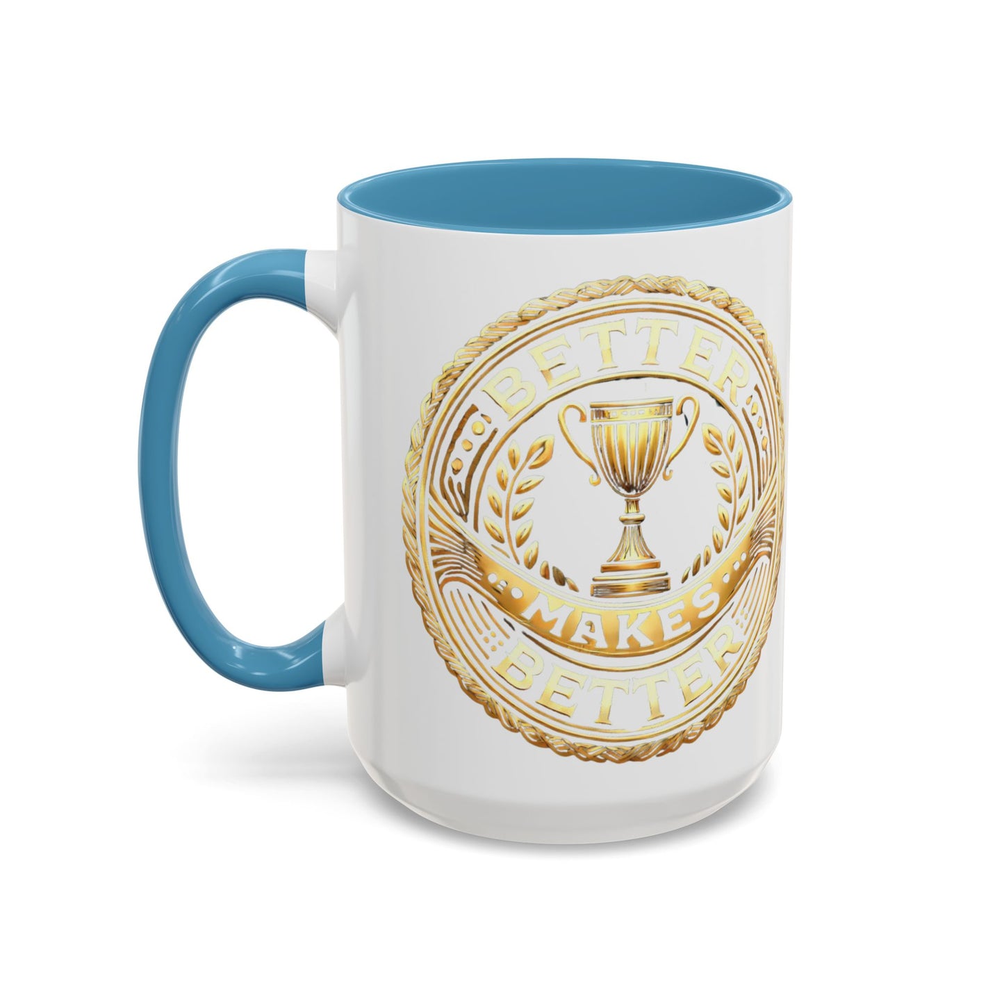 Inspirational Accent Coffee Mug - "A Better Me, Makes A Better You" - 11 & 15oz.