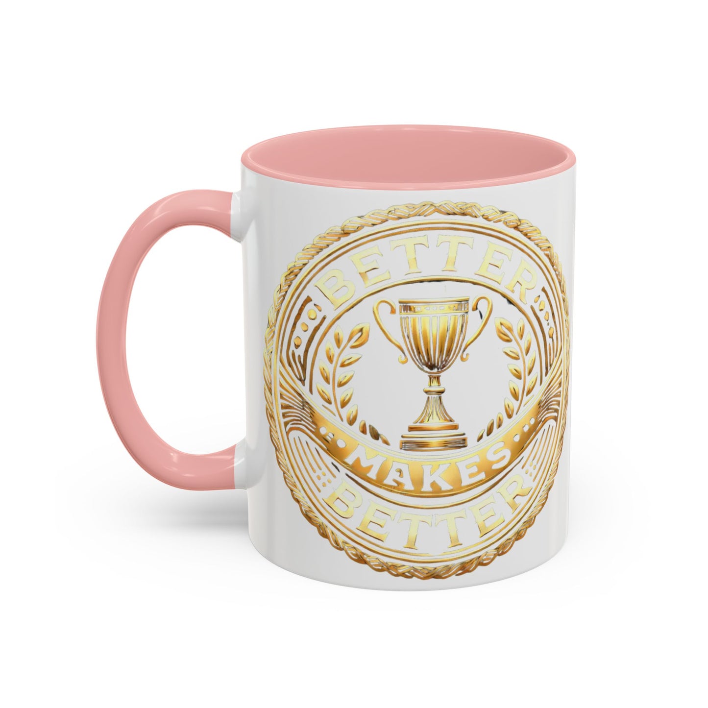 Inspirational Accent Coffee Mug - "A Better Me, Makes A Better You" - 11 & 15oz.