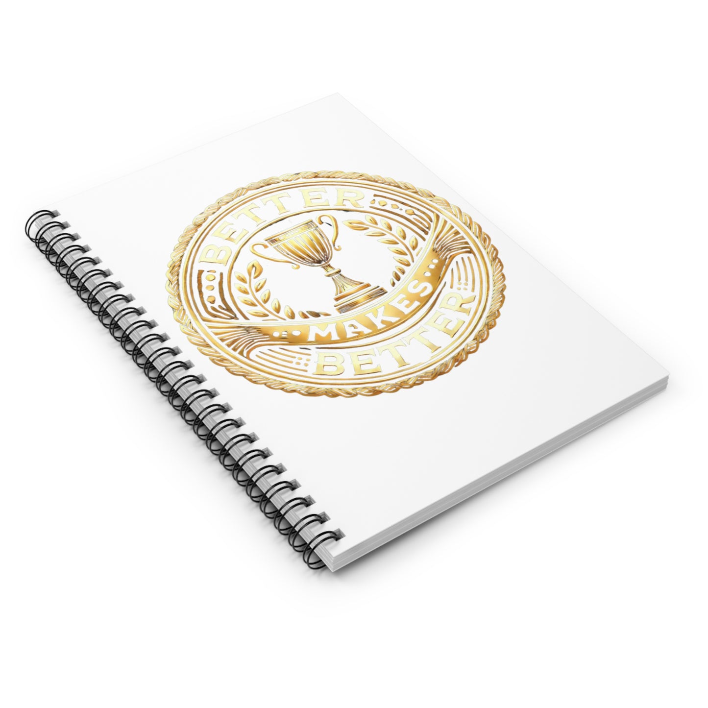 Inspirational Spiral Notebook - "Better Makes Better" Design