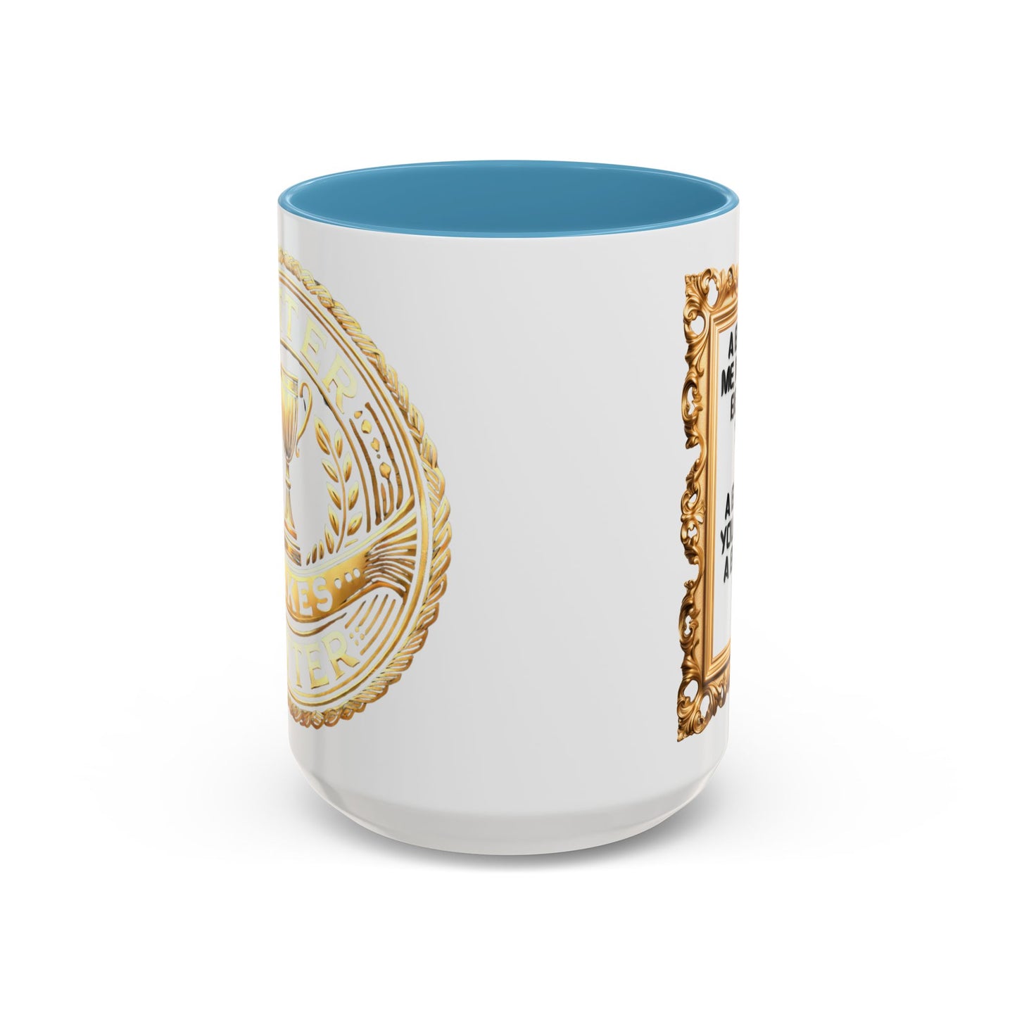 Inspirational Accent Coffee Mug - "A Better Me, Makes A Better You" - 11 & 15oz.