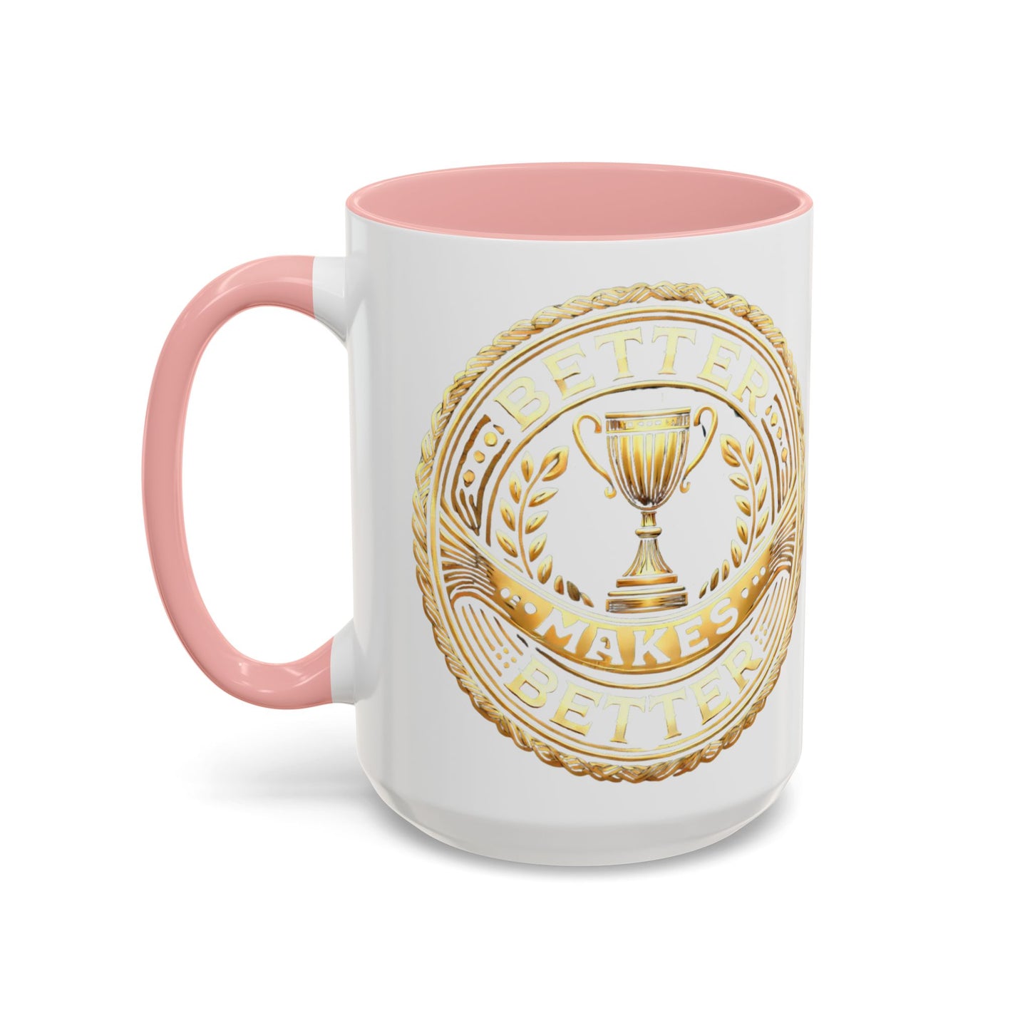 Inspirational Accent Coffee Mug - "A Better Me, Makes A Better You" - 11 & 15oz.