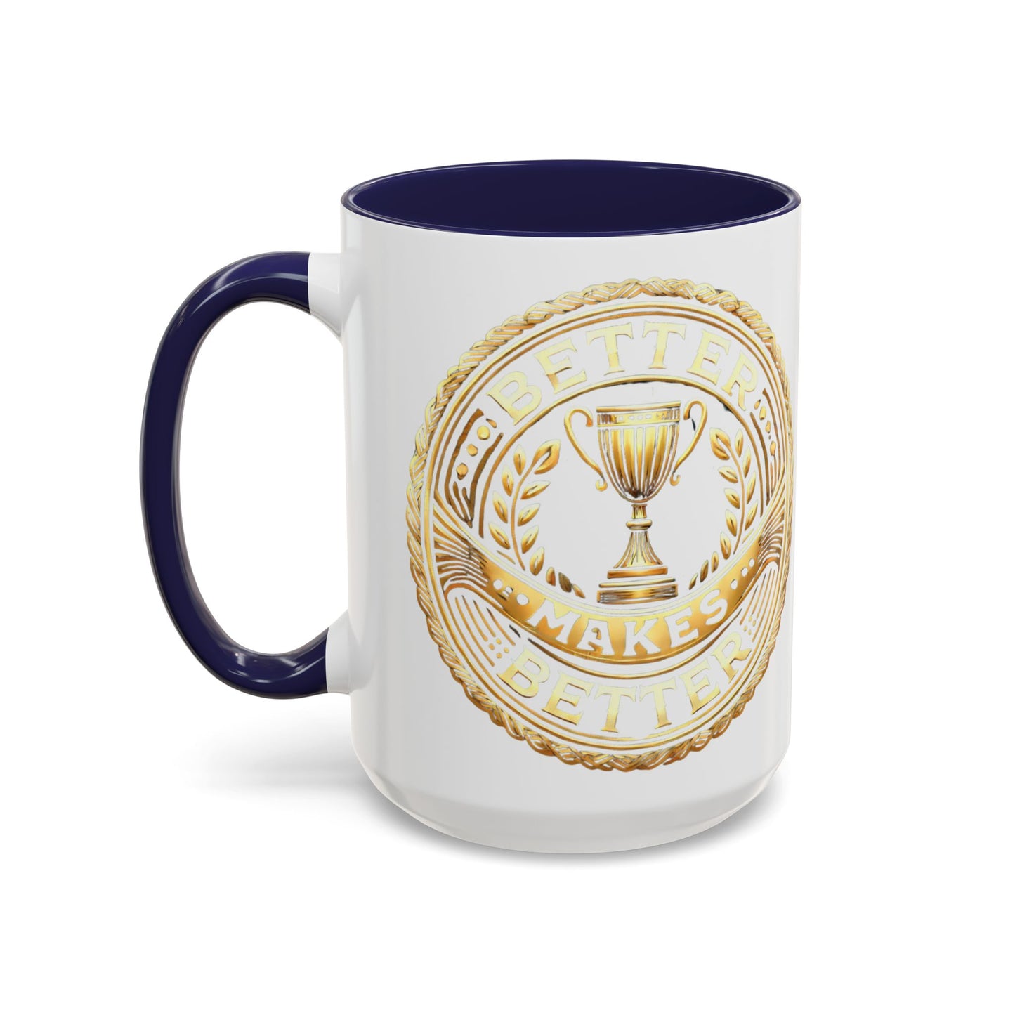 Inspirational Accent Coffee Mug - "A Better Me, Makes A Better You" - 11 & 15oz.