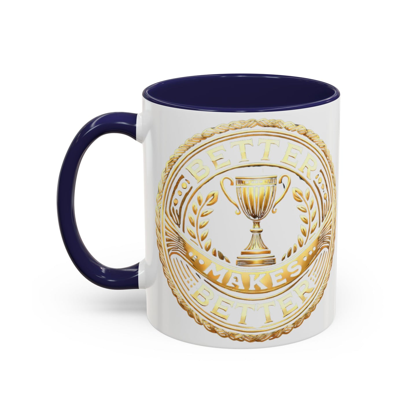 Inspirational Accent Coffee Mug - "A Better Me, Makes A Better You" - 11 & 15oz.