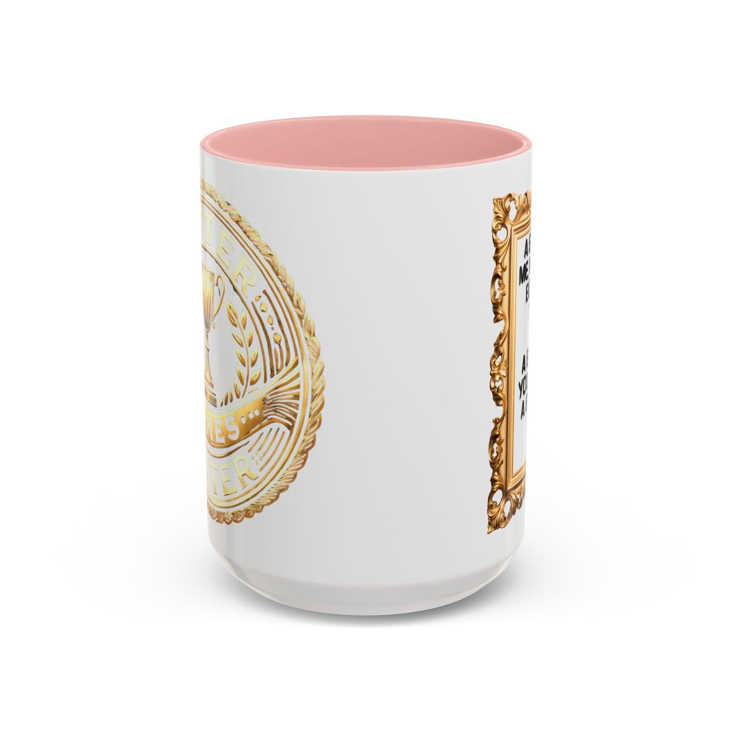 Inspirational Accent Coffee Mug - "A Better Me, Makes A Better You" - 11 & 15oz.