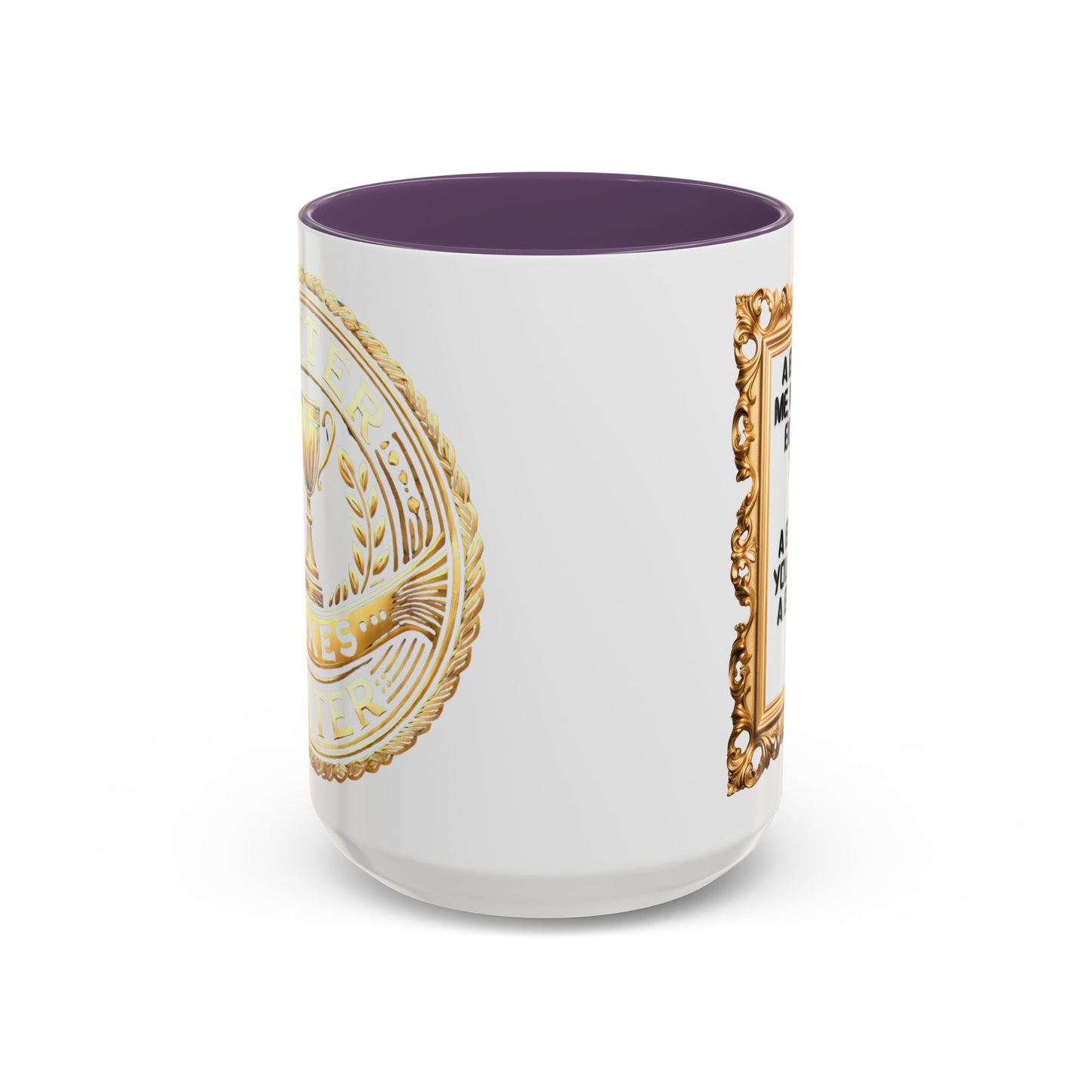 Inspirational Accent Coffee Mug - "A Better Me, Makes A Better You" - 11 & 15oz.