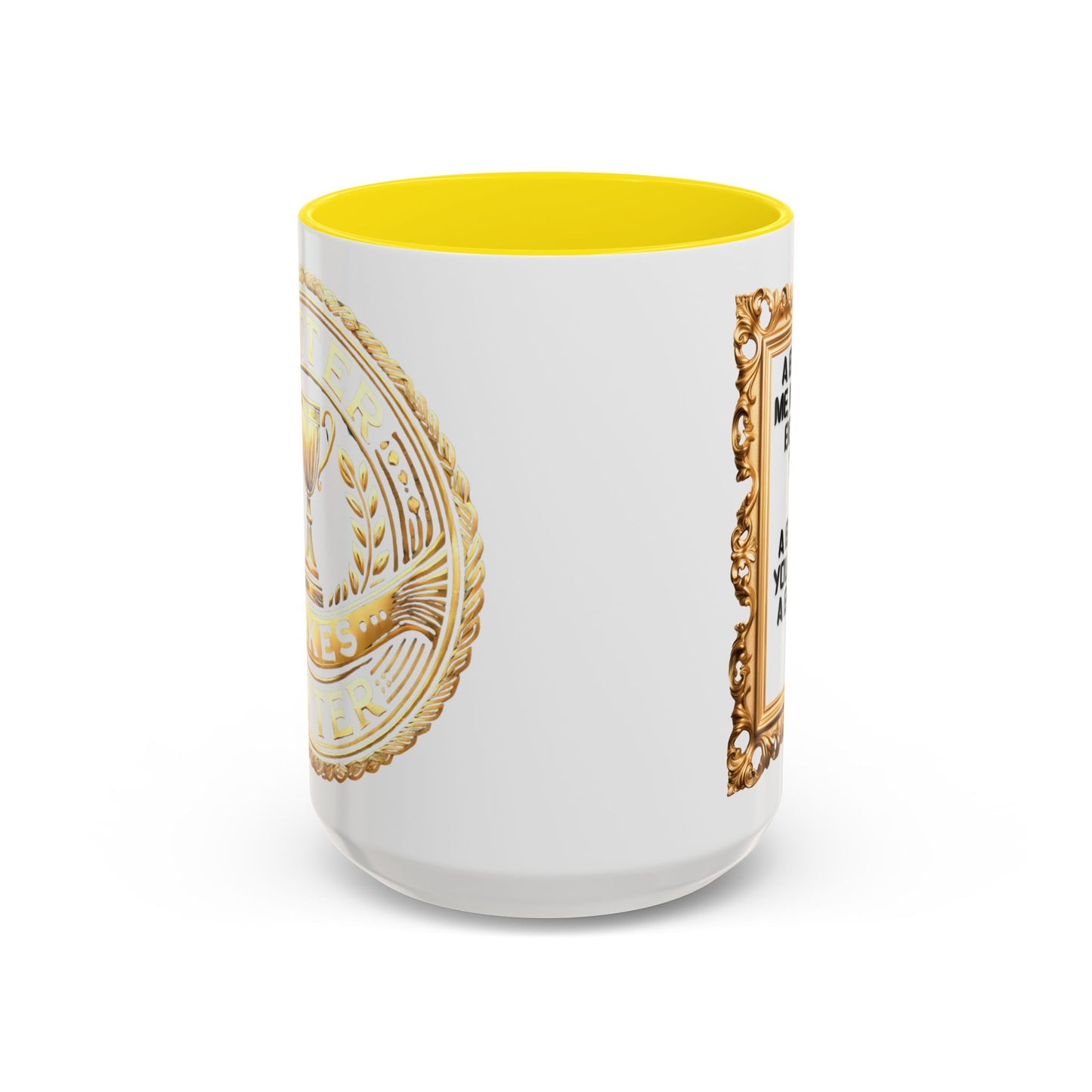Inspirational Accent Coffee Mug - "A Better Me, Makes A Better You" - 11 & 15oz.
