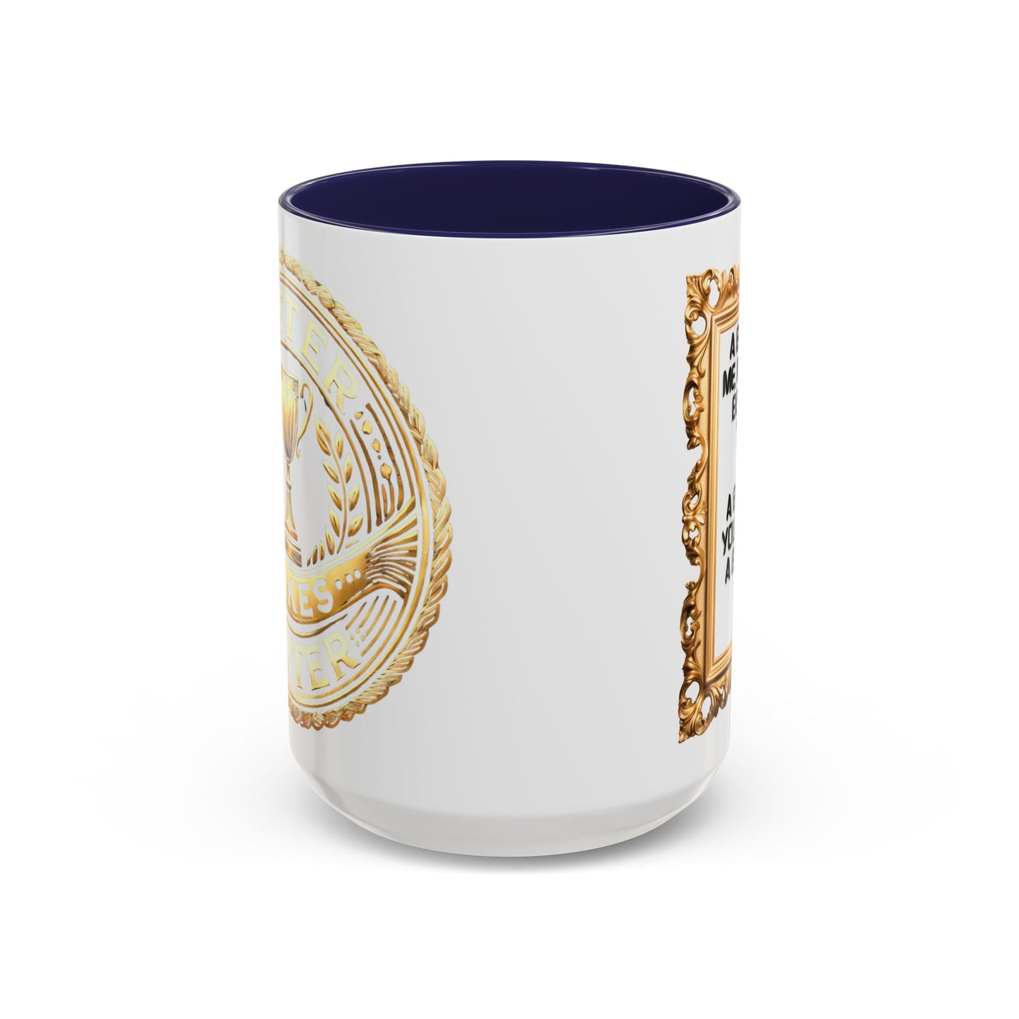 Inspirational Accent Coffee Mug - "A Better Me, Makes A Better You" - 11 & 15oz.